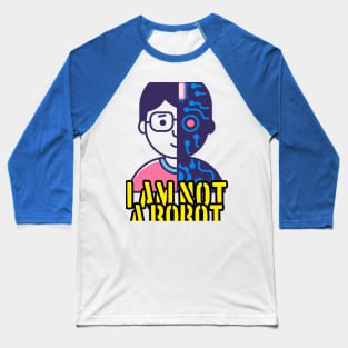 I am not a robot Baseball T-Shirt